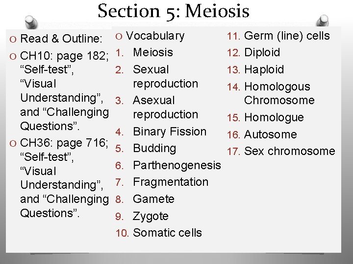 Section 5: Meiosis O Read & Outline: O Vocabulary O CH 10: page 182;