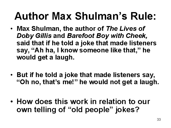 Author Max Shulman’s Rule: • Max Shulman, the author of The Lives of Doby