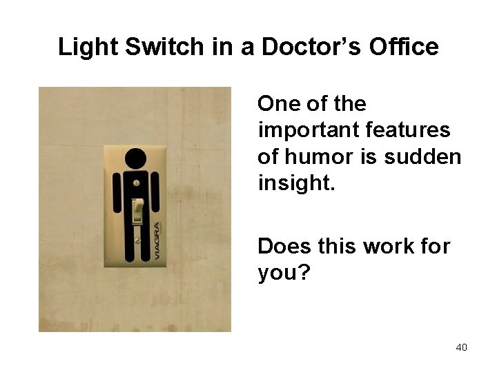 Light Switch in a Doctor’s Office One of the important features of humor is
