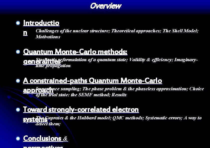 Overview Introductio of the nuclear structure; Theoretical approaches; The Shell Model; n Challenges Motivations