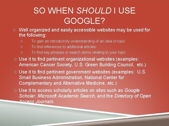 SO WHEN SHOULD I USE GOOGLE? Well organized and easily accessible websites may be