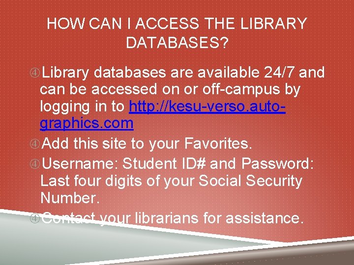 HOW CAN I ACCESS THE LIBRARY DATABASES? Library databases are available 24/7 and can