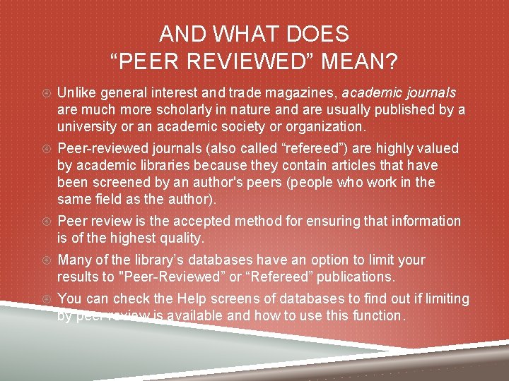 AND WHAT DOES “PEER REVIEWED” MEAN? Unlike general interest and trade magazines, academic journals