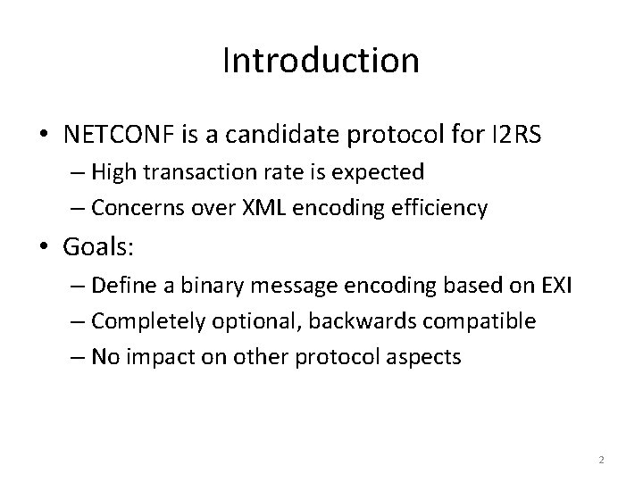 Introduction • NETCONF is a candidate protocol for I 2 RS – High transaction