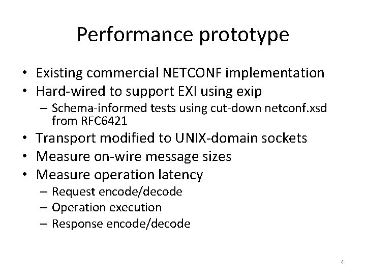 Performance prototype • Existing commercial NETCONF implementation • Hard-wired to support EXI using exip