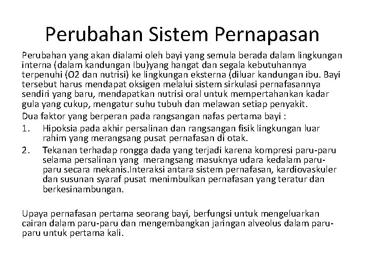 Perubahan Sistem Pernapasan Perubahan yang akan dialami oleh bayi yang semula berada dalam lingkungan