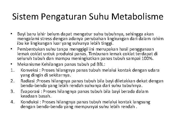 Sistem Pengaturan Suhu Metabolisme • Bayi baru lahir belum dapat mengatur suhu tubuhnya, sehingga