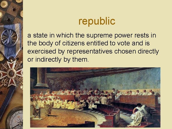 republic a state in which the supreme power rests in the body of citizens