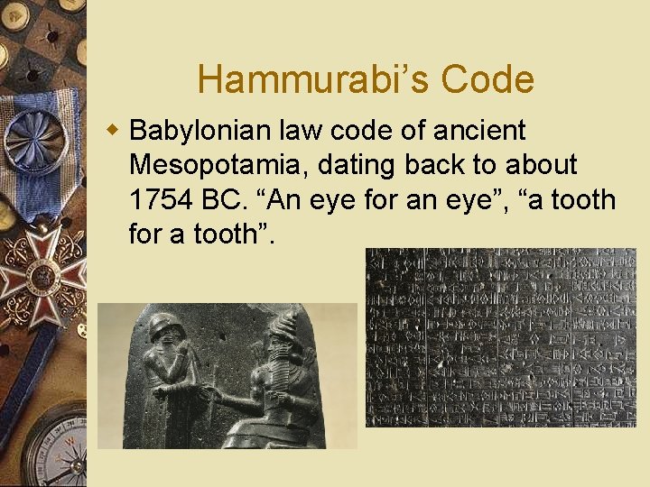 Hammurabi’s Code w Babylonian law code of ancient Mesopotamia, dating back to about 1754