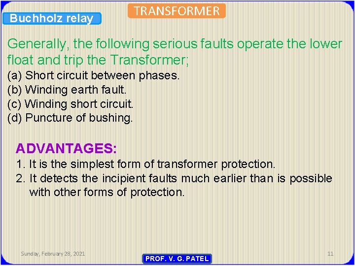 Buchholz relay TRANSFORMER Generally, the following serious faults operate the lower float and trip