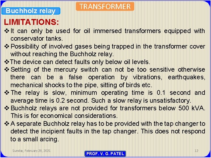 Buchholz relay TRANSFORMER LIMITATIONS: v It can only be used for oil immersed transformers