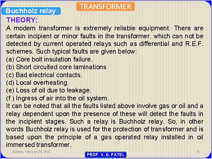 Buchholz relay THEORY: TRANSFORMER A modern transformer is extremely reliable equipment. There are certain