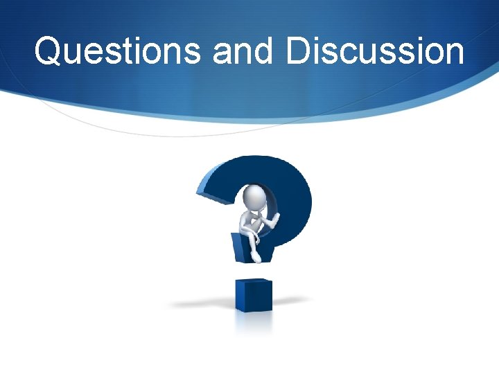 Questions and Discussion 
