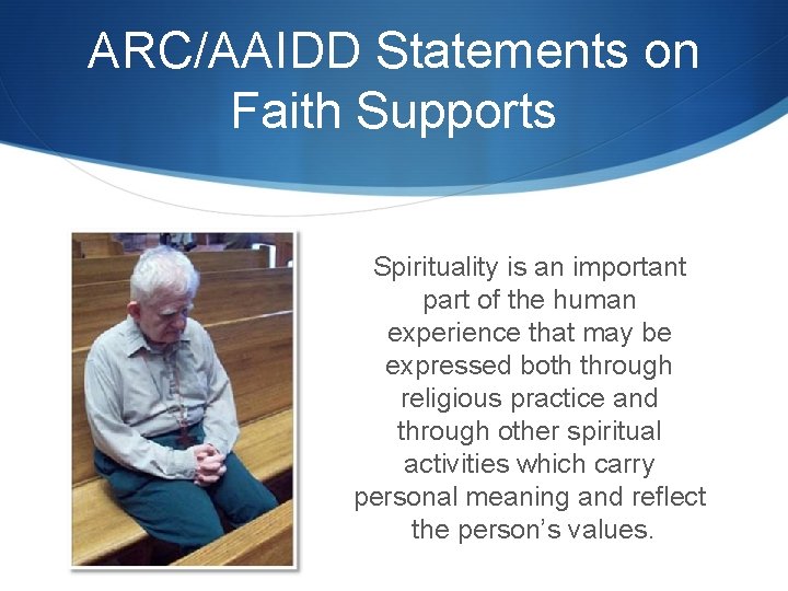 ARC/AAIDD Statements on Faith Supports Spirituality is an important part of the human experience