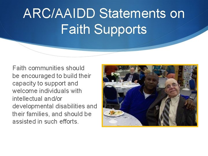 ARC/AAIDD Statements on Faith Supports Faith communities should be encouraged to build their capacity
