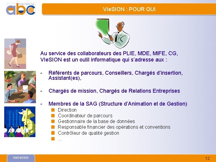 VIe. SION : POUR QUI Au service des collaborateurs des PLIE, MDE, MIFE, CG,