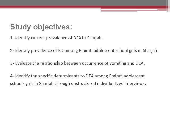 Study objectives: 1 - Identify current prevalence of DEA in Sharjah. 2 - Identify