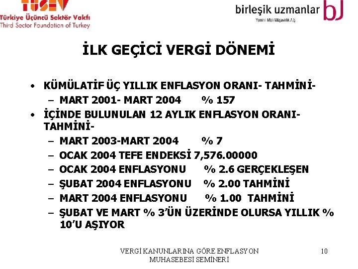 İLK GEÇİCİ VERGİ DÖNEMİ • KÜMÜLATİF ÜÇ YILLIK ENFLASYON ORANI- TAHMİNİ- – MART 2001