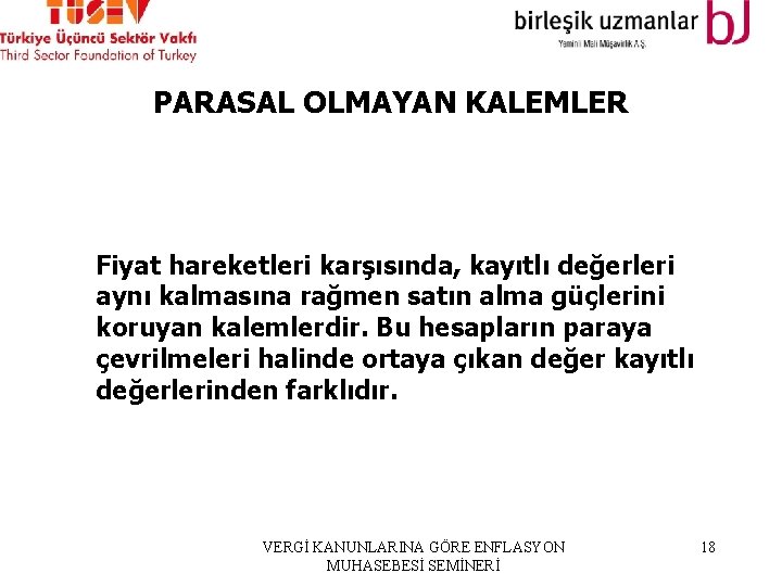 PARASAL OLMAYAN KALEMLER Fiyat hareketleri karşısında, kayıtlı değerleri aynı kalmasına rağmen satın alma güçlerini