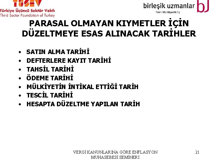 PARASAL OLMAYAN KIYMETLER İÇİN DÜZELTMEYE ESAS ALINACAK TARİHLER • • SATIN ALMA TARİHİ DEFTERLERE