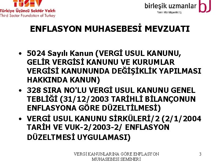 ENFLASYON MUHASEBESİ MEVZUATI • 5024 Sayılı Kanun (VERGİ USUL KANUNU, GELİR VERGİSİ KANUNU VE