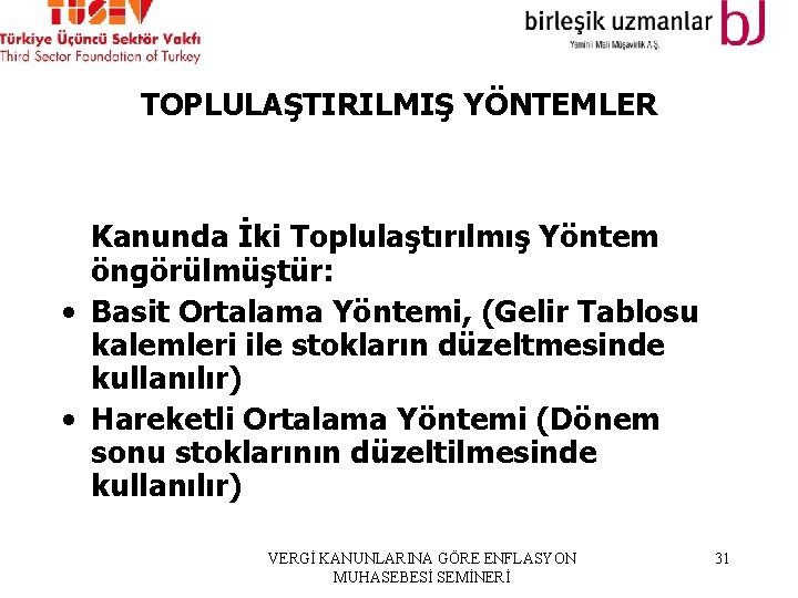 TOPLULAŞTIRILMIŞ YÖNTEMLER Kanunda İki Toplulaştırılmış Yöntem öngörülmüştür: • Basit Ortalama Yöntemi, (Gelir Tablosu kalemleri