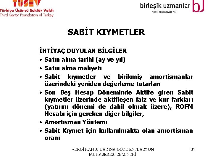 SABİT KIYMETLER İHTİYAÇ DUYULAN BİLGİLER • Satın alma tarihi (ay ve yıl) • Satın