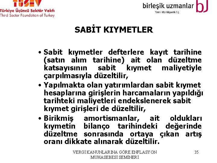 SABİT KIYMETLER • Sabit kıymetler defterlere kayıt tarihine (satın alım tarihine) ait olan düzeltme