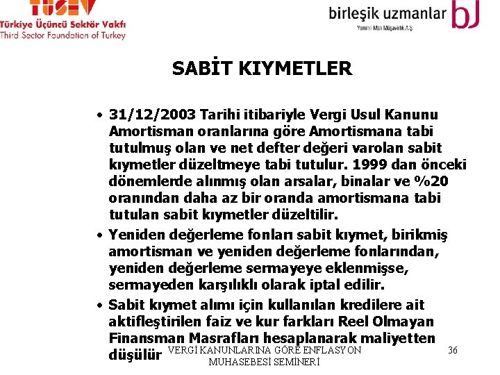 SABİT KIYMETLER • 31/12/2003 Tarihi itibariyle Vergi Usul Kanunu Amortisman oranlarına göre Amortismana tabi