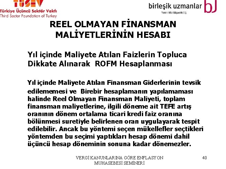 REEL OLMAYAN FİNANSMAN MALİYETLERİNİN HESABI Yıl içinde Maliyete Atılan Faizlerin Topluca Dikkate Alınarak ROFM