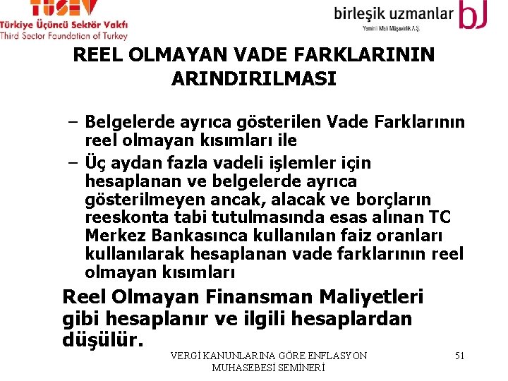 REEL OLMAYAN VADE FARKLARININ ARINDIRILMASI – Belgelerde ayrıca gösterilen Vade Farklarının reel olmayan kısımları