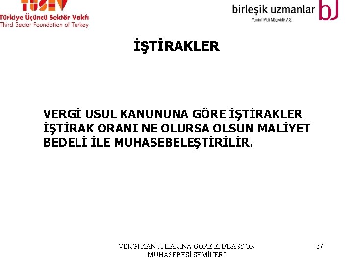 İŞTİRAKLER VERGİ USUL KANUNUNA GÖRE İŞTİRAKLER İŞTİRAK ORANI NE OLURSA OLSUN MALİYET BEDELİ İLE