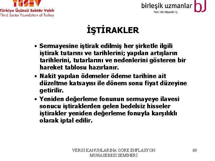 İŞTİRAKLER • Sermayesine iştirak edilmiş her şirketle ilgili iştirak tutarını ve tarihlerini; yapılan artışların