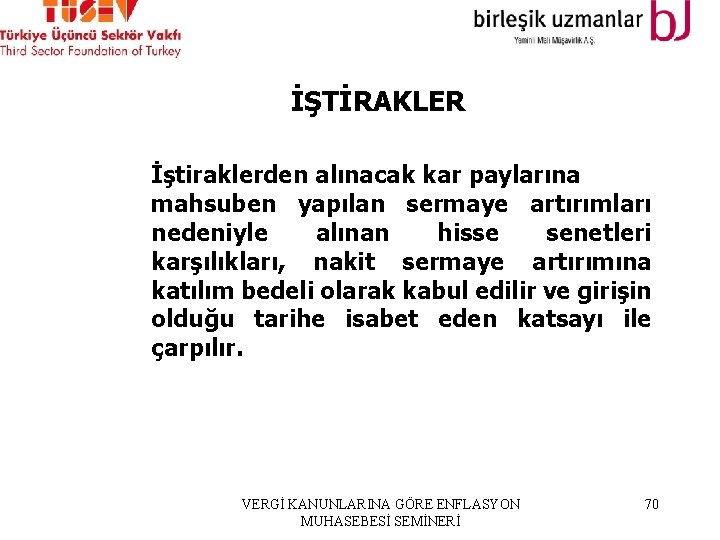 İŞTİRAKLER İştiraklerden alınacak kar paylarına mahsuben yapılan sermaye artırımları nedeniyle alınan hisse senetleri karşılıkları,