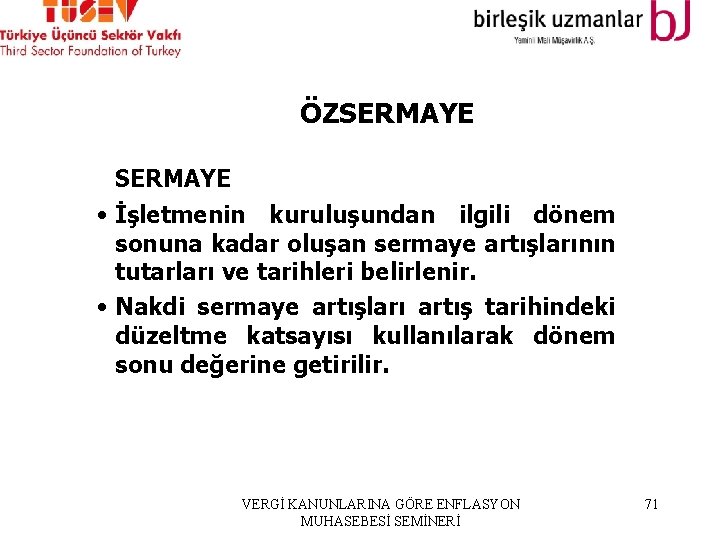  ÖZSERMAYE • İşletmenin kuruluşundan ilgili dönem sonuna kadar oluşan sermaye artışlarının tutarları ve