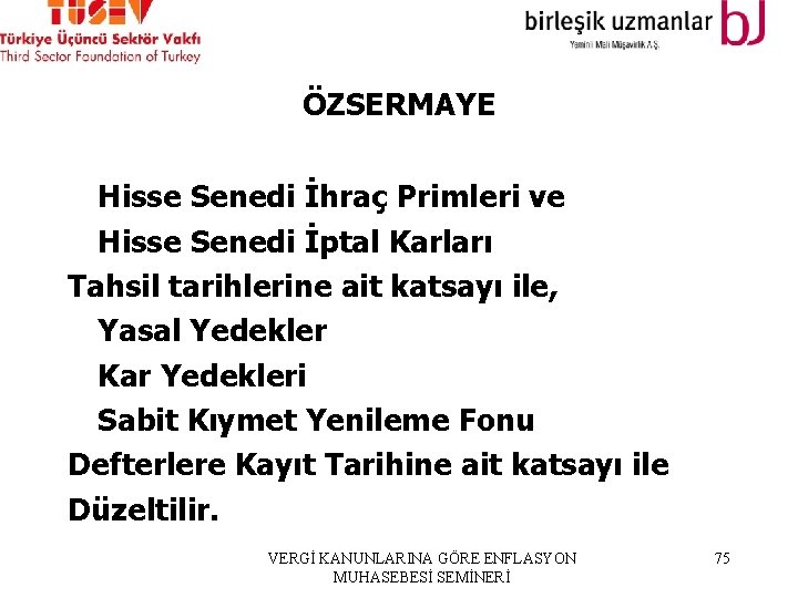 ÖZSERMAYE Hisse Senedi İhraç Primleri ve Hisse Senedi İptal Karları Tahsil tarihlerine ait katsayı