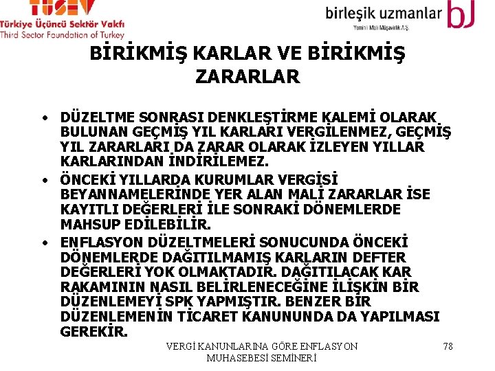 BİRİKMİŞ KARLAR VE BİRİKMİŞ ZARARLAR • DÜZELTME SONRASI DENKLEŞTİRME KALEMİ OLARAK BULUNAN GEÇMİŞ YIL