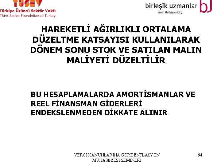 HAREKETLİ AĞIRLIKLI ORTALAMA DÜZELTME KATSAYISI KULLANILARAK DÖNEM SONU STOK VE SATILAN MALIN MALİYETİ DÜZELTİLİR