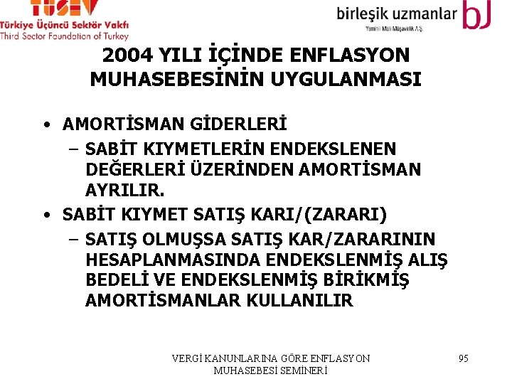 2004 YILI İÇİNDE ENFLASYON MUHASEBESİNİN UYGULANMASI • AMORTİSMAN GİDERLERİ – SABİT KIYMETLERİN ENDEKSLENEN DEĞERLERİ