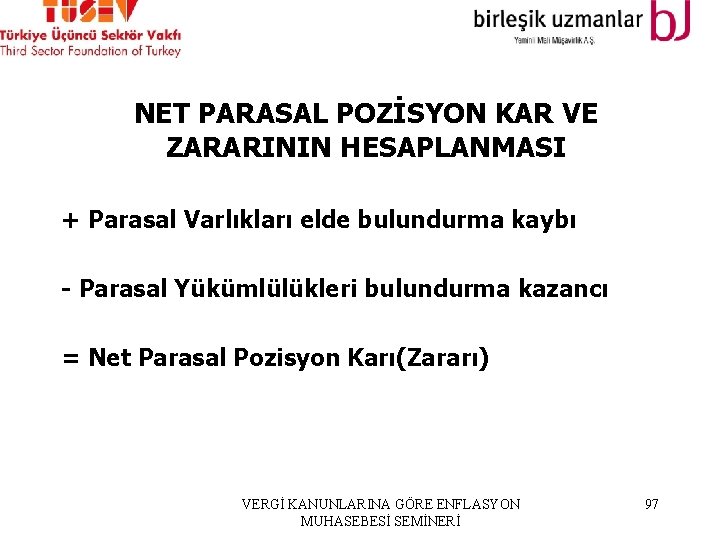 NET PARASAL POZİSYON KAR VE ZARARININ HESAPLANMASI + Parasal Varlıkları elde bulundurma kaybı -