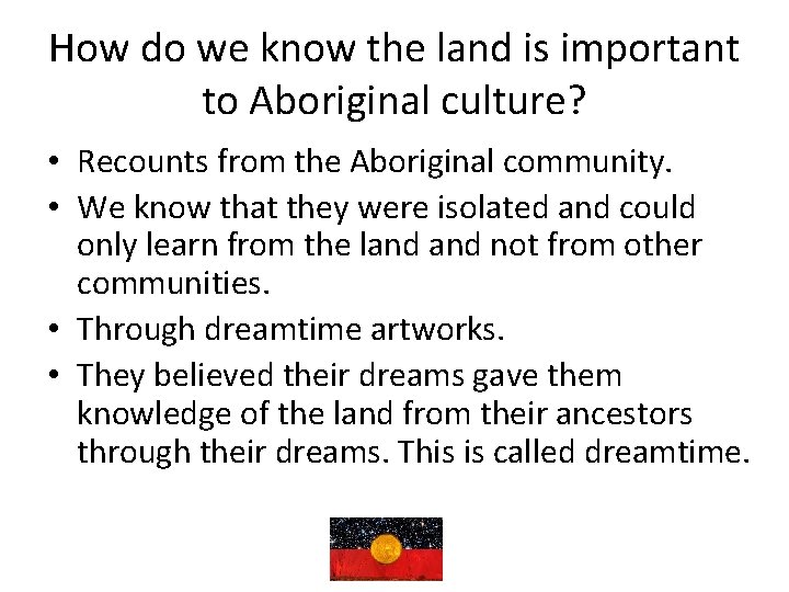 How do we know the land is important to Aboriginal culture? • Recounts from