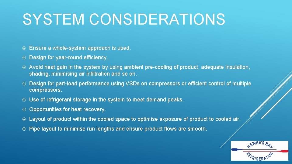 SYSTEM CONSIDERATIONS Ensure a whole-system approach is used. Design for year-round efficiency. Avoid heat