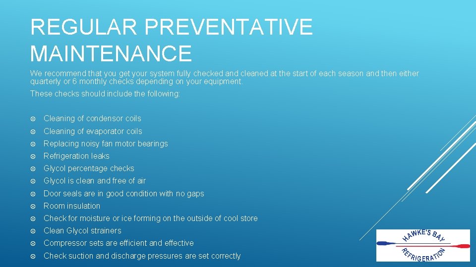 REGULAR PREVENTATIVE MAINTENANCE We recommend that you get your system fully checked and cleaned