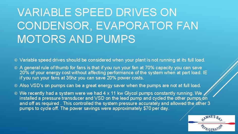 VARIABLE SPEED DRIVES ON CONDENSOR, EVAPORATOR FAN MOTORS AND PUMPS Variable speed drives should