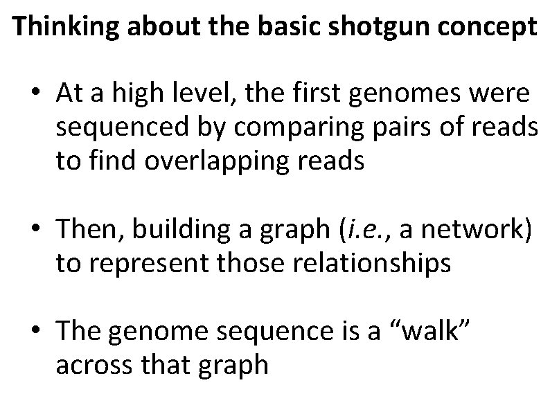 Thinking about the basic shotgun concept • At a high level, the first genomes