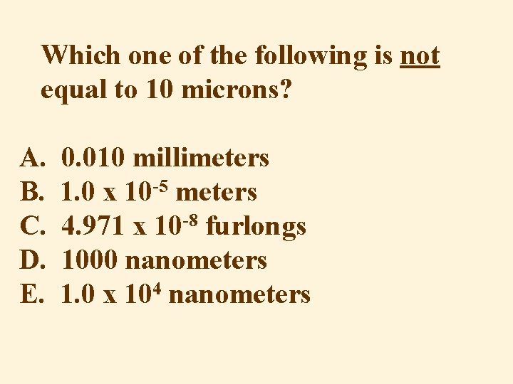 Which one of the following is not equal to 10 microns? A. B. C.