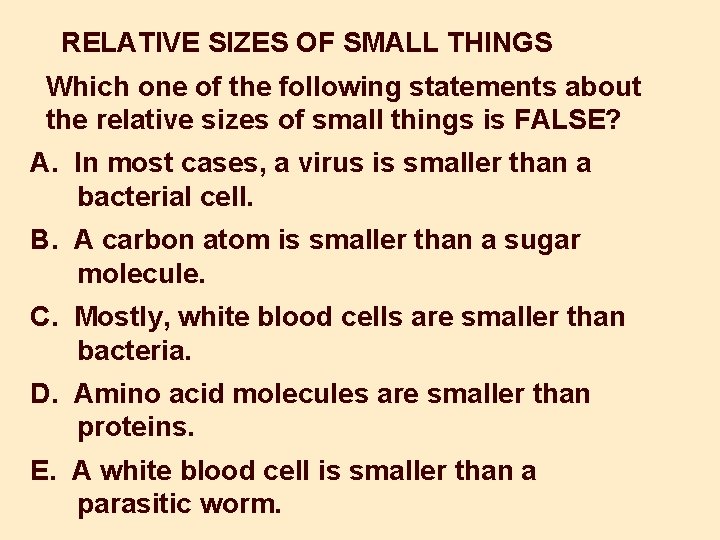 RELATIVE SIZES OF SMALL THINGS Which one of the following statements about the relative