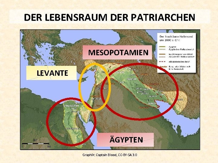 DER LEBENSRAUM DER PATRIARCHEN MESOPOTAMIEN LEVANTE ÄGYPTEN Graphik: Captain Blood, CC-BY-SA 3. 0 