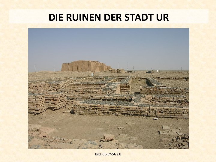 DIE RUINEN DER STADT UR Bild: CC-BY-SA 2. 0 