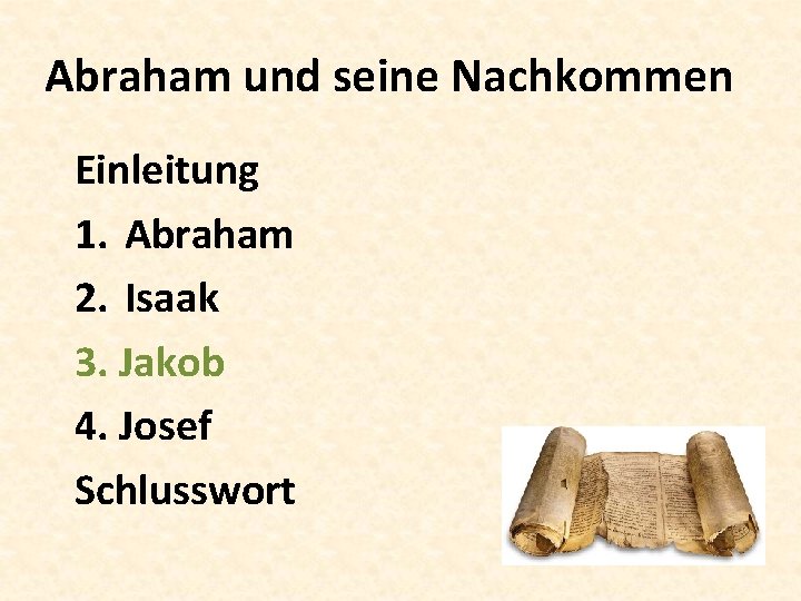 Abraham und seine Nachkommen Einleitung 1. Abraham 2. Isaak 3. Jakob 4. Josef Schlusswort